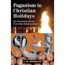 Paganism in Christian Holidays by J M Wheeler Paperback Book
