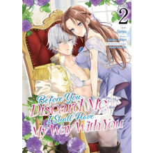 Before You Discard Me I Shall Have My Way With You Manga Vol. 2 by Tak