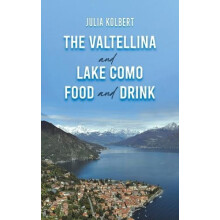 The Valtellina and Lake Como Food and Drink by Julia Kolbert Paperback