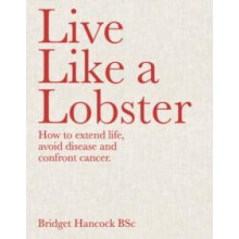 Live Like a Lobster by Bridget Hancock Hardcover Book