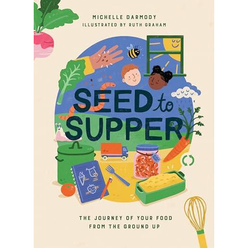 Seed to Supper by Michelle Darmody Hardcover Book
