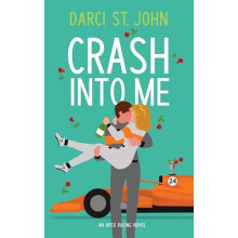Crash Into Me by Darci St. John Paperback Book
