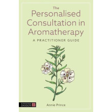 The Personalised Consultation in Aromatherapy by Annie Prince Paperbac