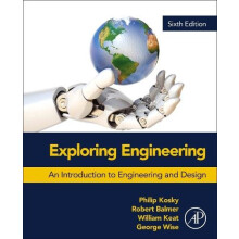 Exploring Engineering by Keat William Professor of Mechanical Engineer