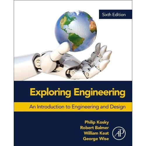 Exploring Engineering by Keat William Professor of Mechanical Engineer