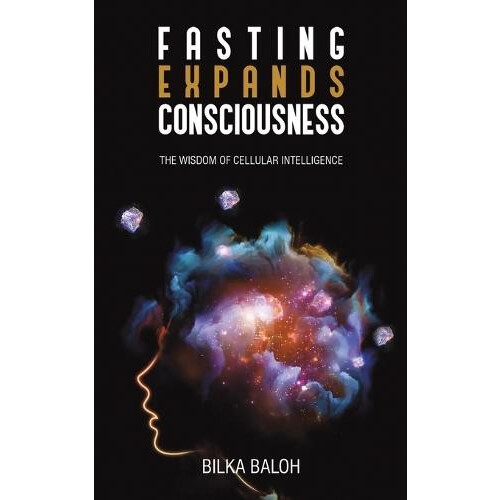 Fasting Expands Consciousness by Bilka Baloh Paperback Book