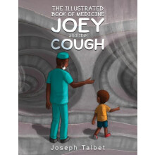 The Illustrated Book of Medicine Joey and the Cough by Joseph Talbet P