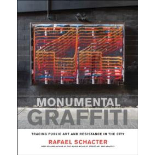 Monumental Graffiti by Rafael Schacter Hardcover Book