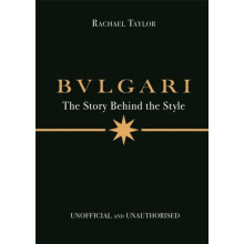 Bulgari The Story Behind the Style by Rachael Taylor Hardcover Book