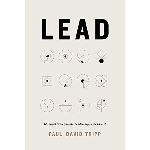 Lead by Paul David Tripp Hardcover Book