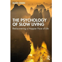 The Psychology of Slow Living by Elliot Cohen Paperback Book