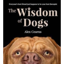 The Wisdom Of Dogs by Alex Cearns Hardcover Book