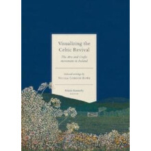 Visualizing the Celtic Revival Hardcover Book