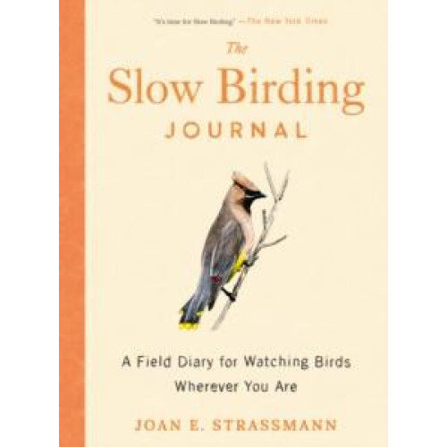 The Slow Birding Journal by Joan E. Joan E. Strassman Strassman Paperb