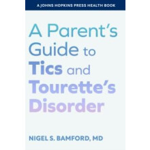 A Parents Guide to Tics and Tourettes Disorder by Nigel S. CORATHETITE