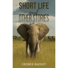 Short Life and Other Stories by George Radley Paperback Book