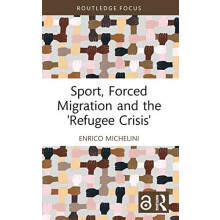 Sport Forced Migration and the Refugee Crisis by Michelini Enrico Univ