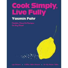 Cook Simply Live Fully by Yasmin Fahr Hardcover Book