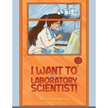 I Want to be a Laboratory Scientist by Kelli Garcia Paperback Book