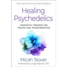 Healing Psychedelics by Micah Stover Paperback Book