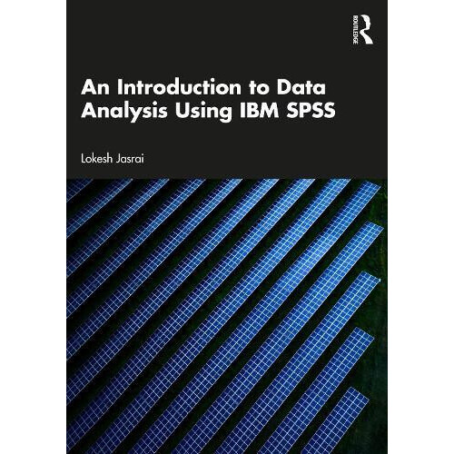 An Introduction to Data Analysis Using IBM SPSS by Lokesh Jasrai Paper