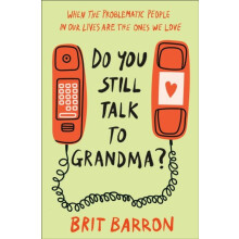 Do You Still Talk to Grandma by Brit Barron Hardcover Book