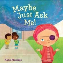 Maybe Just Ask Me by Katie Mazeika Hardcover Book