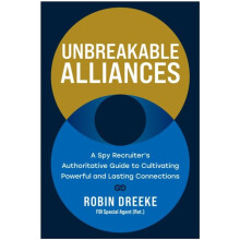 Unbreakable Alliances by Robin Dreeke Hardcover Book