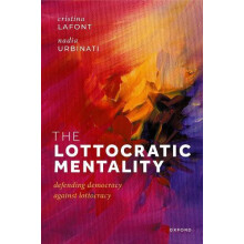 The Lottocratic Mentality by Urbinati Prof Nadia Kyriakos Tsakopoulos