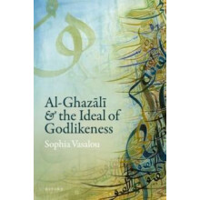 AlGhazali and the Ideal of Godlikeness by Vasalou Sophia Associate Pro