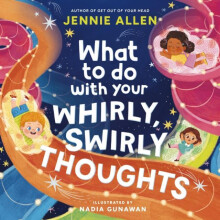 What to Do with Your Whirly Swirly Thoughts by Jennie Allen Hardcover