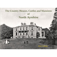 The Country Houses Castles and Mansions of North Ayrshire by Alex F. Y