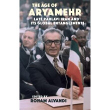 The Age of Aryamehr by Roham Alvandi Paperback Book