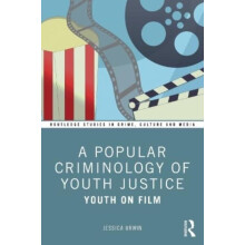 A Popular Criminology of Youth Justice by Jessica University of Leices