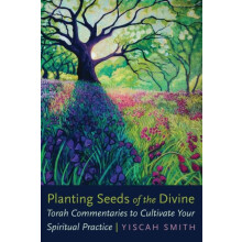 Planting Seeds of the Divine by Yiscah Smith Paperback Book