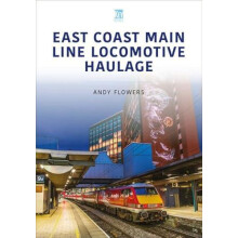 East Coast Main Line Locomotive Haulage by Andy Flowers Paperback Book
