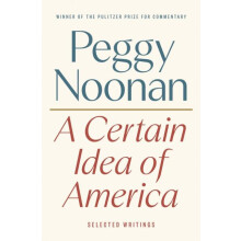 A Certain Idea of America by Peggy Noonan Hardcover Book