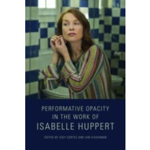 Performative Opacity in the Work of Isabelle Huppert Paperback Book