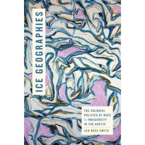 Ice Geographies by Jen Rose Smith Paperback Book