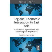 Regional Economic Integration in East Asia by Magdalena Suska Hardcove