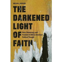 The Darkened Light of Faith by Melvin L. Rogers Paperback Book