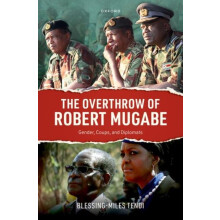 The Overthrow of Robert Mugabe by Tendi BlessingMiles Professor of Pol