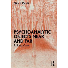 Psychoanalytic Objects Near and Far by Eran J. Israel Psychoanalytic S
