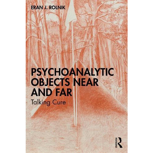 Psychoanalytic Objects Near and Far by Eran J. Israel Psychoanalytic S