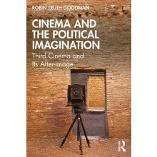 Cinema and the Political Imagination by Goodman Robin Truth Florida St