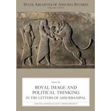 Royal Image and Political Thinking in the Letters of Assurbanipal by S