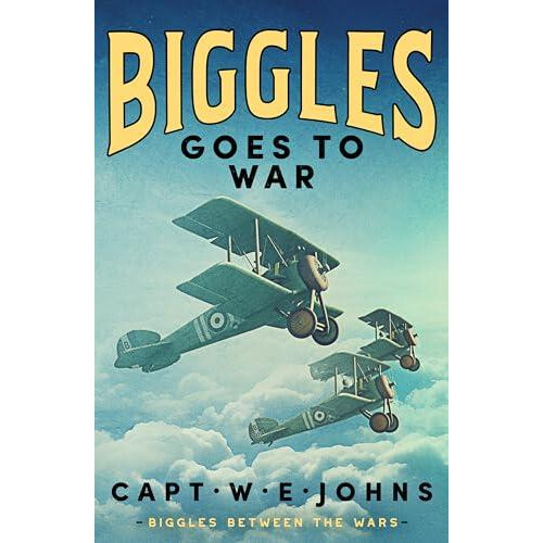 Biggles Goes to War by Captain W. E. Johns Hardcover Book