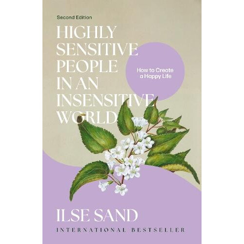 Highly Sensitive People in an Insensitive World 2nd edition by Ilse Sa