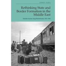 Rethinking State and Border Formation in the Middle East by Tejel Jord