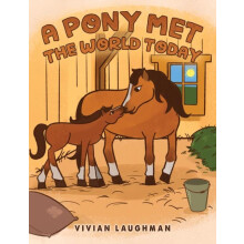 Pony Met the World Today by Vivian Laughman Hardcover Book